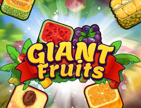 Giant Fruits